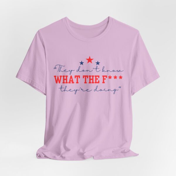Unisex Graphic Tee "They Don’t Know What the F* They’re Doing" T-Shirt – Viral Trending Tee 2025 | - Image 12