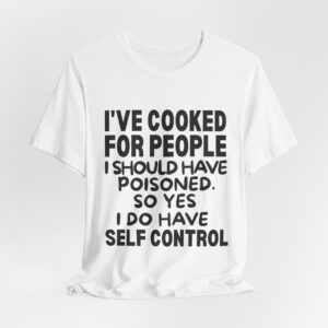 Funny Quote Unisex Tee: I've Cooked for People, Humor Shirt, Gift for Chefs, Cooking Lovers, Casual Wear