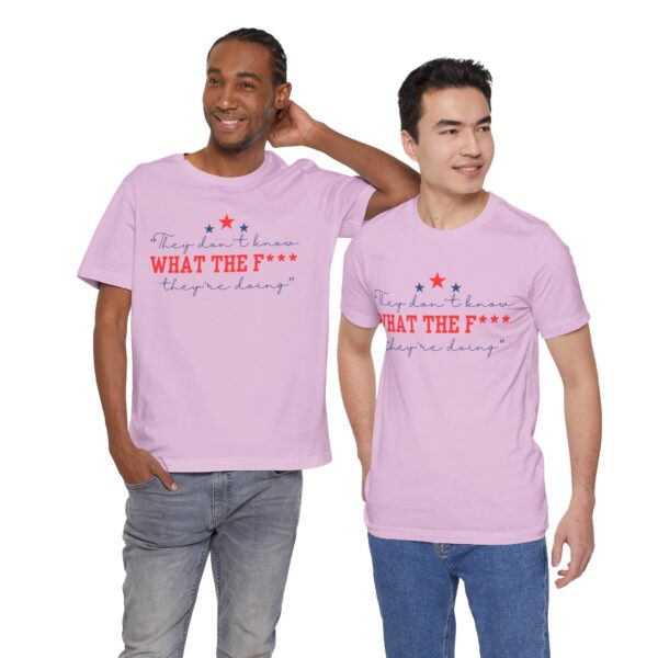 Unisex Graphic Tee "They Don’t Know What the F* They’re Doing" T-Shirt – Viral Trending Tee 2025 | - Image 13
