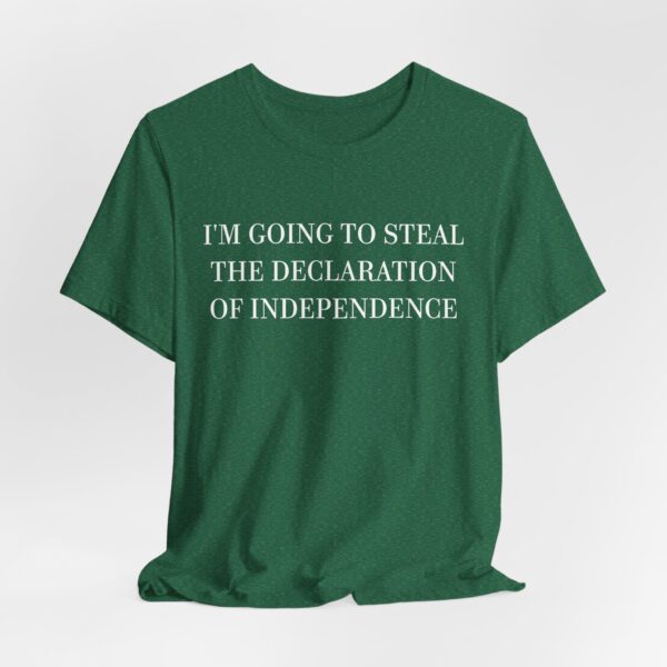 Steal the Declaration of Independence T-Shirt – Funny Nicolas Cage Meme Tee for Movie & History Fans - Image 8