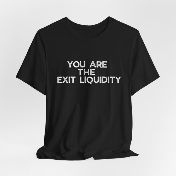 "You Are the Exit Liquidity" T-Shirt – The Ultimate Meme for Traders and Crypto Enthusiasts - Image 3