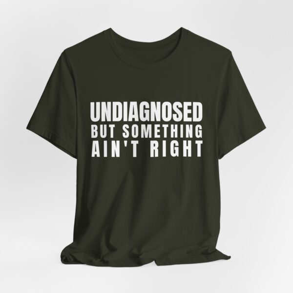 Unisex Short Sleeve Tee - Undiagnosed But Something Ain’t Right T-Shirt: A Bold Statement for Mental Health Awareness