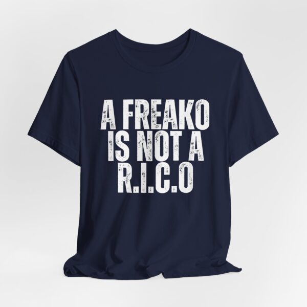 Bold Statement Tee for Fun-Loving Souls, A Freako Is Not a Rico T-Shirt – Make Your Statement in Style - Image 13