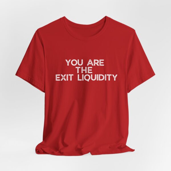 "You Are the Exit Liquidity" T-Shirt – The Ultimate Meme for Traders and Crypto Enthusiasts - Image 11