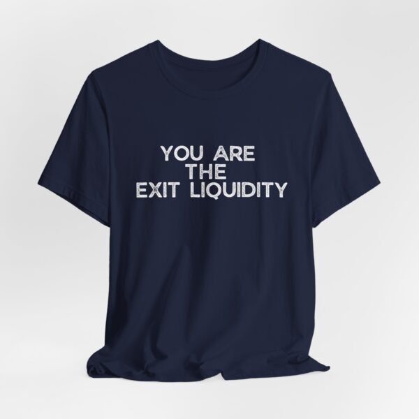 "You Are the Exit Liquidity" T-Shirt – The Ultimate Meme for Traders and Crypto Enthusiasts - Image 8