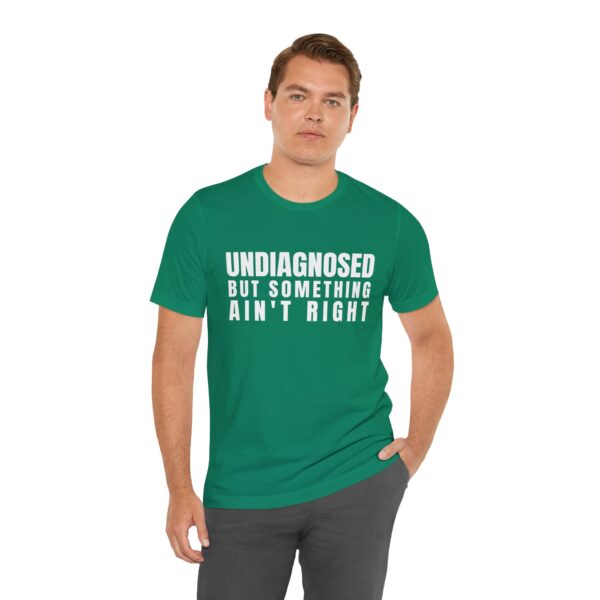 Unisex Short Sleeve Tee - Undiagnosed But Something Ain’t Right T-Shirt: A Bold Statement for Mental Health Awareness - Image 9
