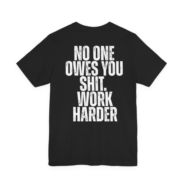 (BACK) Motivational Workout Tee |Nobody Cares No One Owes You Sht Work HarderT-Shirt — Motivation You Can Wear - Image 2