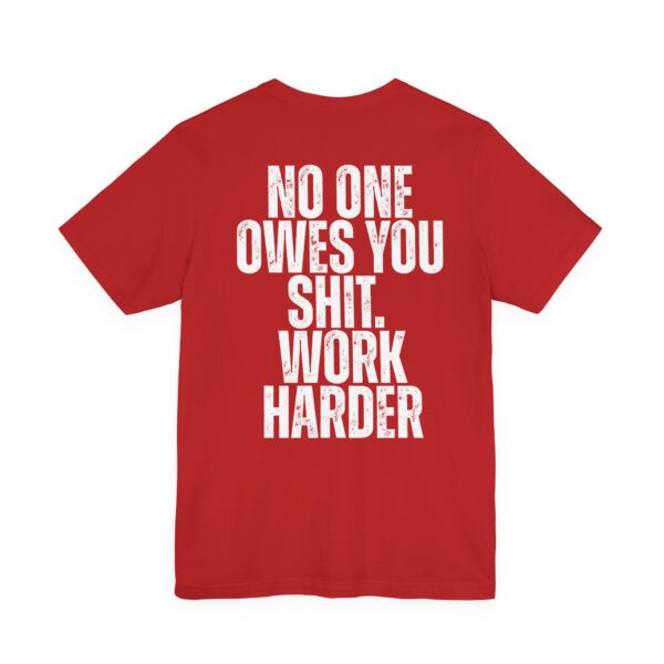 (BACK) Motivational Workout Tee |Nobody Cares No One Owes You Sht Work HarderT-Shirt — Motivation You Can Wear - Image 15