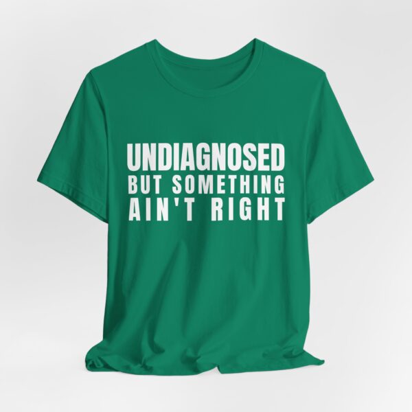 Unisex Short Sleeve Tee - Undiagnosed But Something Ain’t Right T-Shirt: A Bold Statement for Mental Health Awareness - Image 8