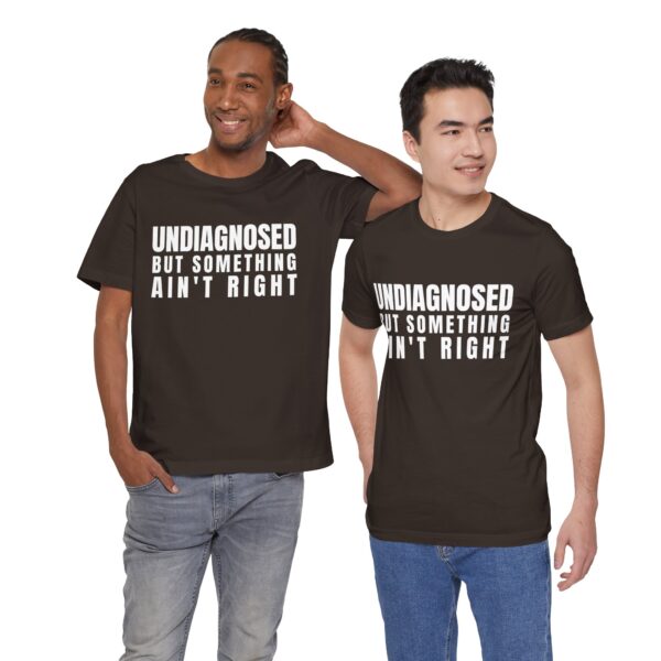 Unisex Short Sleeve Tee - Undiagnosed But Something Ain’t Right T-Shirt: A Bold Statement for Mental Health Awareness - Image 6